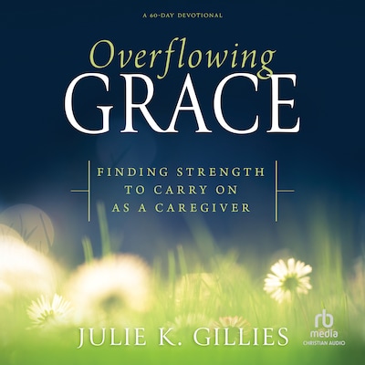 Overflowing Grace – omslag til lydbogen af Julie K. Gillies