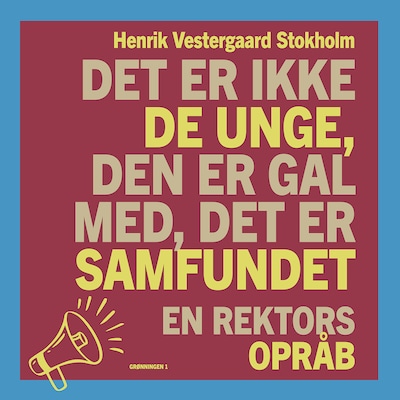 Det er ikke de unge, den er gal med, det er samfundet – omslag til lydbogen af Henrik Vestergaard Stokholm