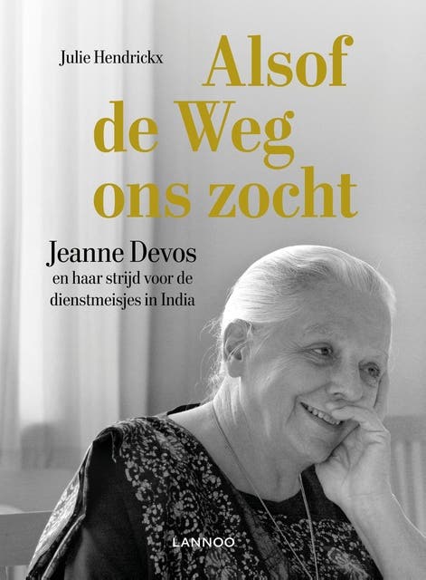 Alsof de weg ons zocht: Jeanne Devos en haar strijd voor de dienstmeisjes in India – omslag van het luisterboek van Julie Hendrickx