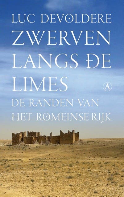 Zwerven langs de limes: De randen van het Romeinse Rijk