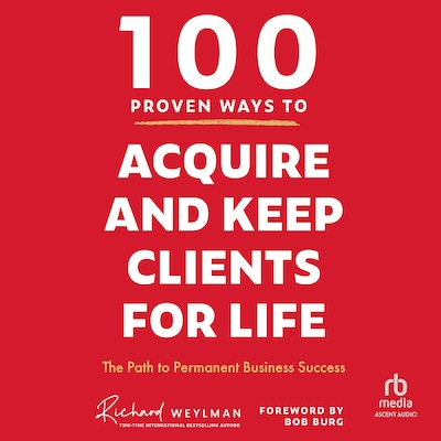 100 Proven Ways to Acquire and Keep Clients for Life – omslag til lydbogen af C. Richard Weylman