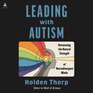 Leading with Autism: Harnessing the Natural Strength of Neurodivergent Minds