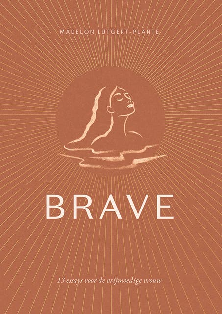 Brave: 13 essays voor de vrijmoedige vrouw – omslag van het luisterboek van Madelon Lutgert-Plante
