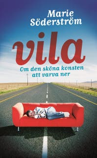 Vila : om den sköna konsten att varva ner – omslag till ljudboken av Marie Söderström