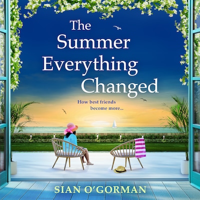 The Summer Everything Changed - The BRAND NEW life-affirming story of friendship and finding yourself from Sian O'Gorman (Unabridged) – omslag til lydbogen af Sian O'Gorman