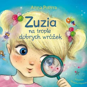Zuzia na tropie dobrych wróżek – okładka audiobooka, autor Anna Potyra