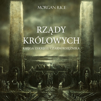 Rządy Królowych (Księga 13 Kręgu Czarnoksiężnika) – okładka audiobooka, autor Morgan Rice