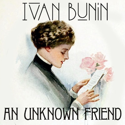 An Unknown Friend. Nobel Prize 1933 – omslag til lydbogen af Ivan Bunin