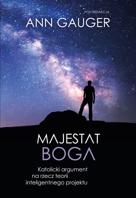 Majestat Boga: Katolicki argument na rzecz teorii inteligentnego projektu