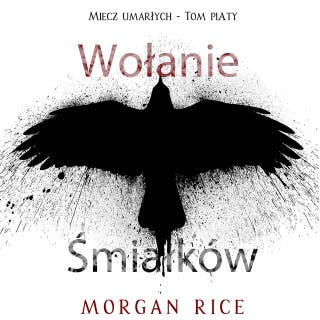 Wołanie śmiałków (Miecz umarłych - Tom piąty) – okładka audiobooka, autor Morgan Rice