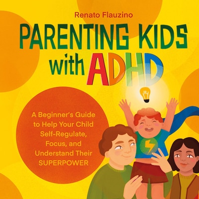 Parenting Kids With ADHD – omslag til lydbogen af Renato Flauzino