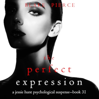 The Perfect Expression (A Jessie Hunt Psychological Suspense Thriller—Book Thirty-One) – omslag til lydbogen af Blake Pierce