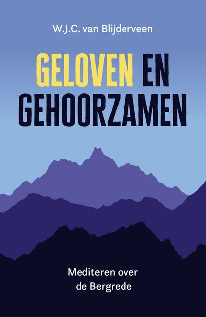 Geloven en gehoorzamen: Mediteren over de Bergrede – omslag van het luisterboek van W.J.C. van Blijderveen