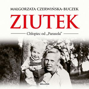 Ziutek. Chłopiec od "Parasola" – okładka audiobooka, autor Małgorzata Czerwińska-Buczek