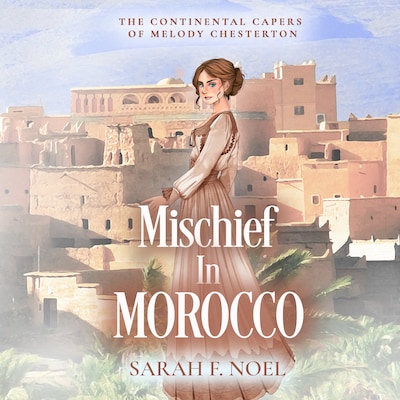 Mischief In Morocco – omslag til lydbogen af Sarah F. Noel