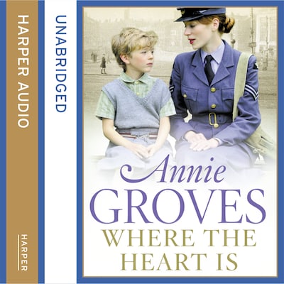Where the Heart Is – omslag til lydbogen af Annie Groves