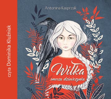 Wiłka. Smocza dziewczynka – okładka audiobooka, autor Antonina Kasprzak