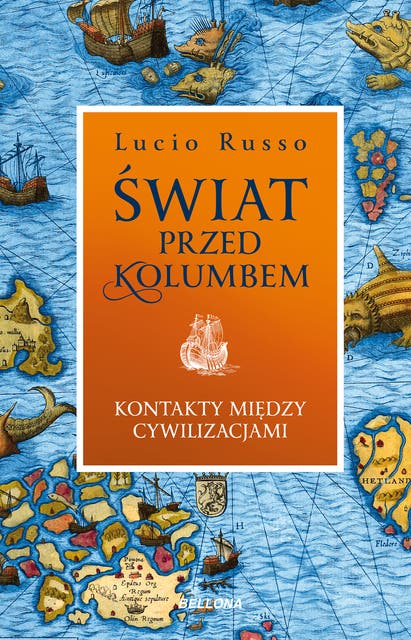 Świat przed Kolumbem. Kontakty między cywilizacjami: Świat przed Kolumbem. Kontakty między cywilizacjami