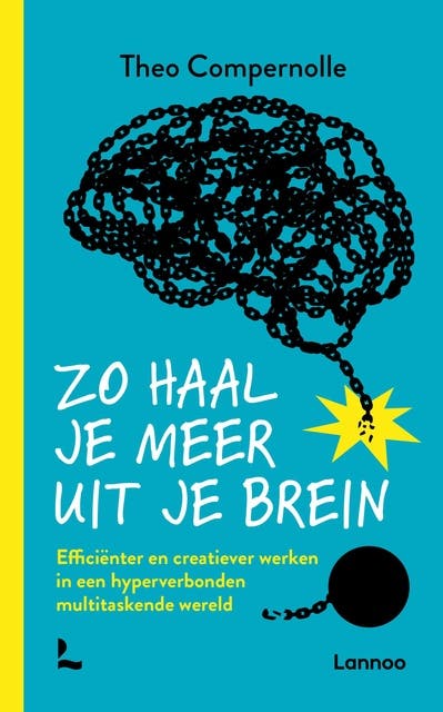 Zo haal je meer uit je brein: Efficienter en creatiever werken in een hyperverbonden multitaskende wereld – omslag van het luisterboek van Theo Compernolle