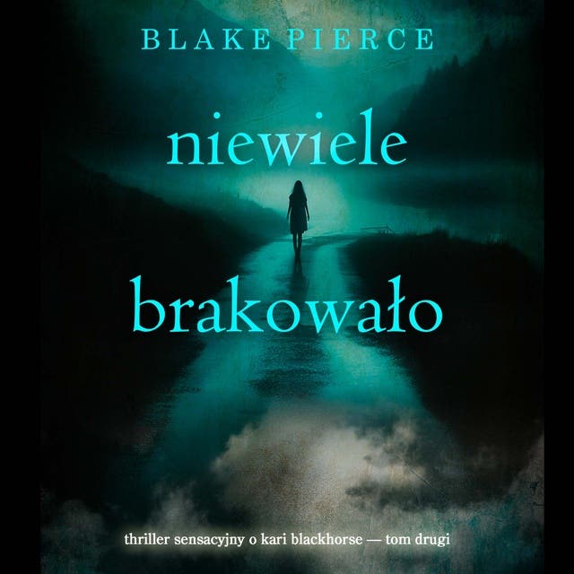 Niewiele brakowało (Thriller sensacyjny o Kari Blackhorse — Tom drugi)