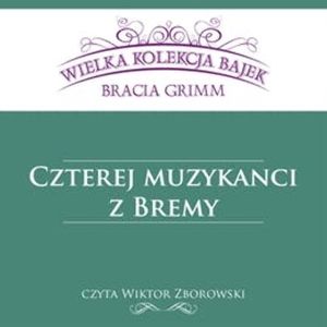 Czterej muzykanci z Bremy – okładka audiobooka, autor Bracia Grimm