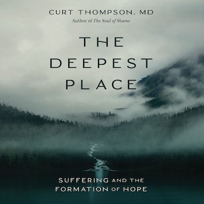 The Deepest Place – omslag til lydbogen af Curt Thompson, MD