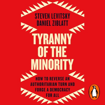 Tyranny of the Minority – omslag til lydbogen af Steven Levitsky, Daniel Ziblatt