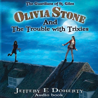 Olivia Stone and the Trouble With Trixies (The Guardians of St. Giles Book 1)