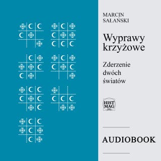 Wyprawy krzyżowe. Zderzenie dwóch światów – okładka audiobooka, autor Marcin Sałański