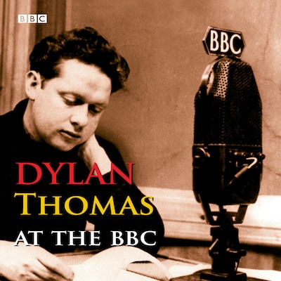 Dylan Thomas At The BBC – omslag til lydbogen af Dylan Thomas