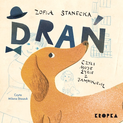 Drań, czyli moje życie z jamnikiem – okładka audiobooka, autor Zofia Stanecka