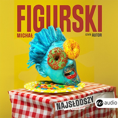 Najsłodszy. Autobiografia pisana kciukiem – okładka audiobooka, autor Michał Figurski