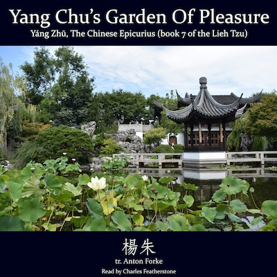Yang Chu’s Garden of Pleasure – omslag til lydbogen af Yáng Zhū, Anton Forke