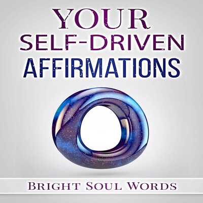 Your Self-Driven Affirmations – omslag til lydbogen af Bright Soul Words