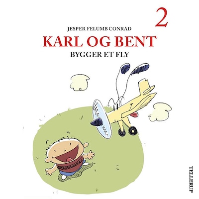 Karl og Bent #2: Karl og Bent bygger et fly – omslag til lydbogen af Jesper Felumb Conrad
