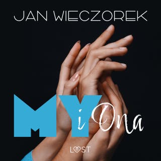 My i ona – opowiadanie poli-erotyczne – okładka audiobooka, autor Jan Wieczorek