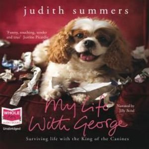 My Life with George: Surviving Life with the King of Canines – okładka audiobooka, autor Judith Summers