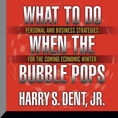 What to Do When the Bubble Pops – omslag til lydbogen af Harry S. Dent