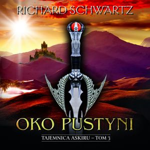 Oko pustyni. Tajemnica Askiru – tom 3 – okładka audiobooka, autor Richard Schwartz