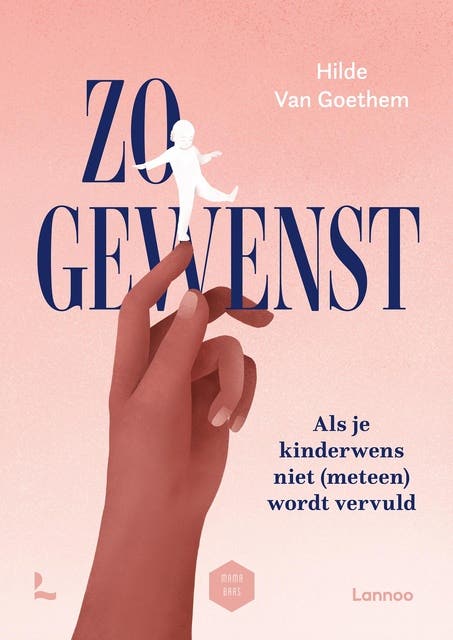 Zo gewenst: Als je kinderwens niet (meteen) wordt vervuld – omslag van het luisterboek van Hilde Van Goethem,Mama Baas