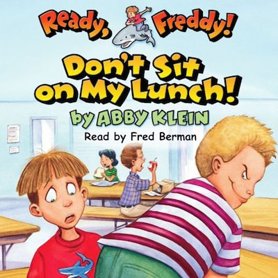 Don't Sit on My Lunch - Ready Freddy 4 (Unabridged)