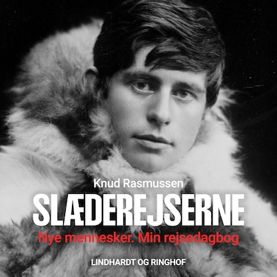 Slæderejserne - Nye mennesker. Min rejsedagbog – omslag til lydbogen af Knud Rasmussen