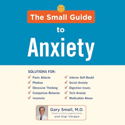 The Small Guide to Anxiety – omslag til lydbogen af Gary Small, Gigi Vorgan