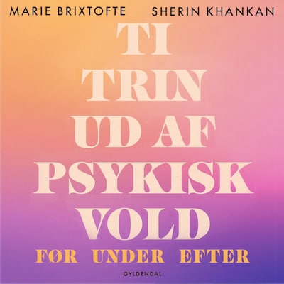 Ti trin ud af psykisk vold – omslag til lydbogen af Marie Magne Brixtofte, Sherin Khankan