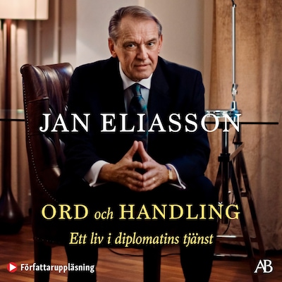Ord och handling : ett liv i diplomatins tjänst