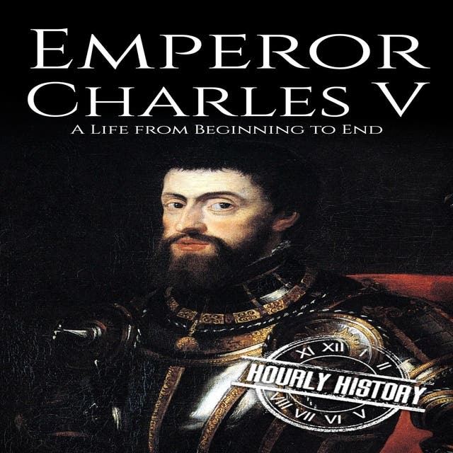 Emperor Charles V: A Life from Beginning to End – omslag til lydbogen af Hourly History