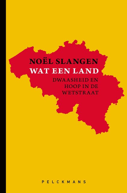 Wat een land: Dwaasheid en hoop in de Wetstraat – omslag van het luisterboek van Noël Slangen