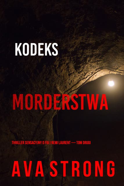 Kodeks morderstwa (Thriller sensacyjny o FBI i Remi Laurent — Tom drugi)