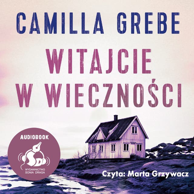 Witajcie w Wieczności – okładka audiobooka, autor Camilla Grebe