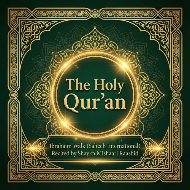The Holy Qur'an by Ibrahim Walk (Sahih International) – with Mishary Rashid Alafasy – omslag til lydbogen af The Holy Quran